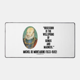 Obsession Wellspring Genius Madness de Montaigne Schreibtischunterlage