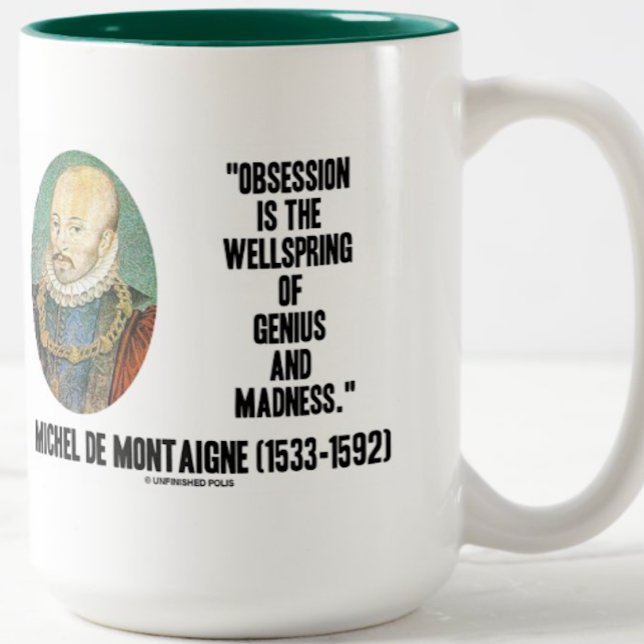 Obsession Wellspring Genius Madness de Montaigne Zweifarbige Tasse (Let your wry intellectual side with this mug featuring a quote on human nature by de Montaigne)