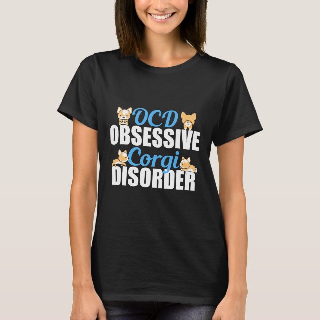 Obsessive Corgi Störung T-Shirt (Vorderseite)