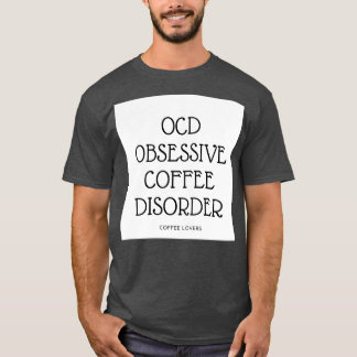OBSESSIVE KAFFEERKRANKUNG T-Shirt