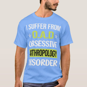 Obsessive Liebe Anthropologie Anthropologe T-Shirt