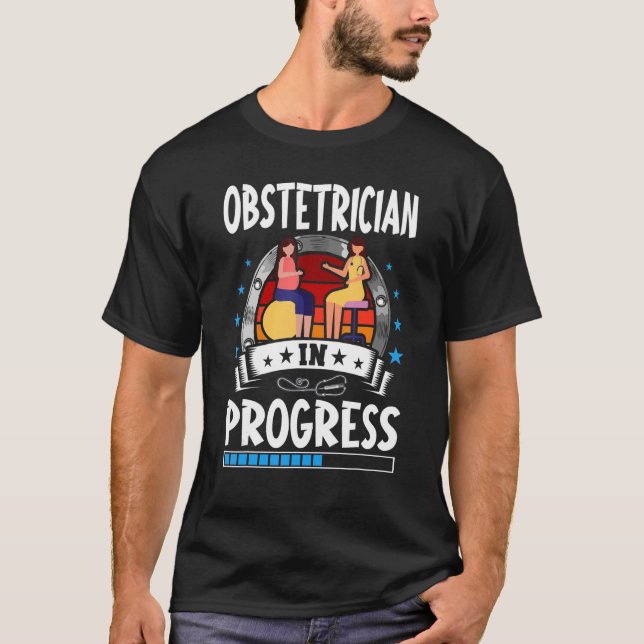 Obstetrician In Progress Trainee Student T-Shirt (Vorderseite)