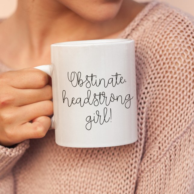 Obstiniertes Headstrong Girl Jane Austen zitieren Kaffeetasse (Von Creator hochgeladen)