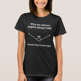 Obtuse Angle Joke Math Spaß Mathematik Pun Geome T-Shirt