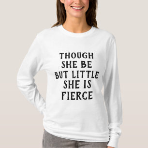 OBWOHL SIE ABER KLEIN IST, IST SIE FIERCE SHAKESPE T-Shirt
