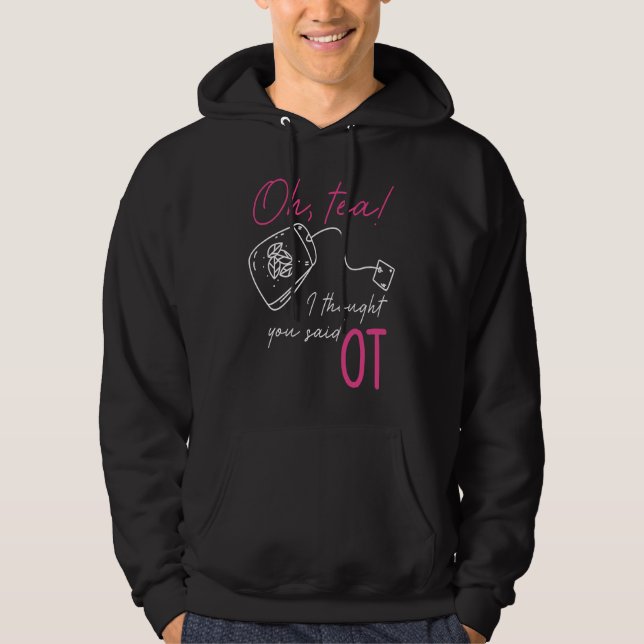 Occupational Therapy Profession Healthcare OT Tea  Hoodie (Vorderseite)