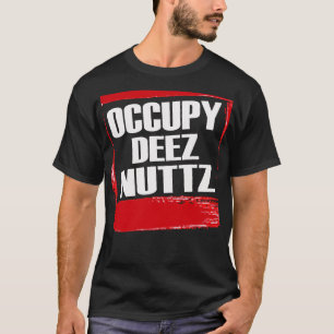 Occupy Deez Nuttz — T - Shirt