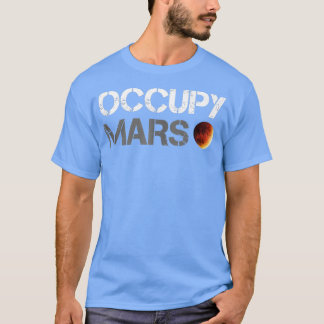 Occupy Mars Astronomie Space Explorer Rocket Scien T-Shirt