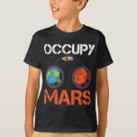 Occupy Mars Austronaut Space Ship Science T-Shirt<br><div class="desc">Das perfekte Geschenk für Ihre Freundin,  Ehefrau,  Mama,  Oma oder Tochter. Ideal,  wenn Sie die Galaxie,  Sterne,  Raumfähre und Astronauten Liebe.</div>