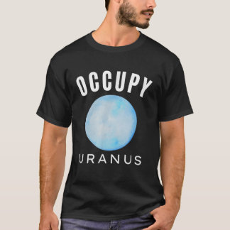 Occupy Uranus Art Planet Uranus Sonnensystem Weltr T-Shirt