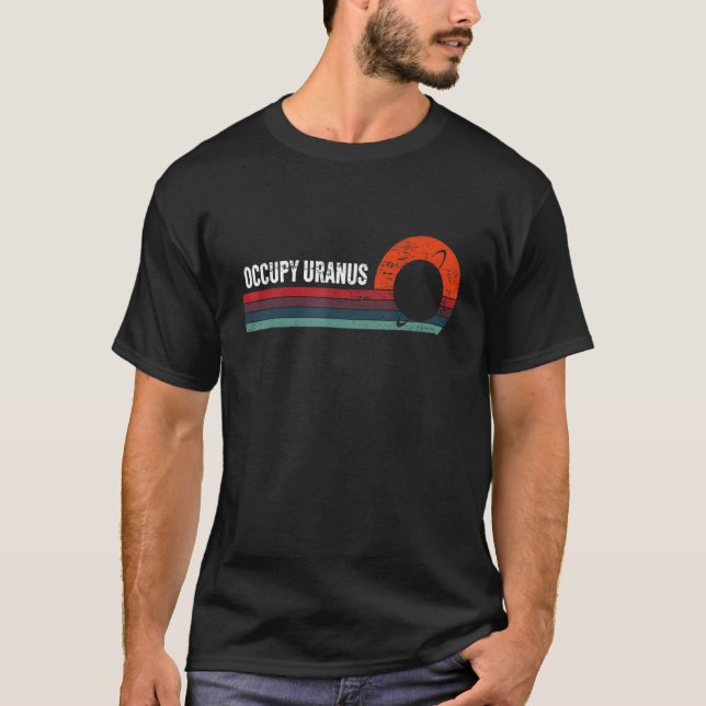 Occupy Uranus Space Funny T-Shirt (Vorderseite)