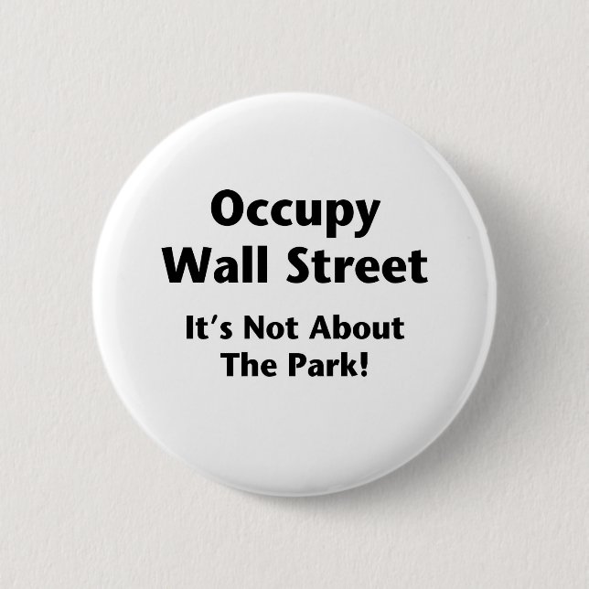 Occupy Wall Street - Es geht nicht um den Park! Button (Vorderseite)