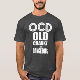 OCD - Altes, verschrobes und gefährliches lustige T-Shirt