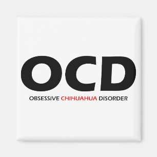 OCD - Besessene Chihuahua-Störung Magnet