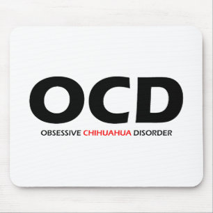OCD - Besessene Chihuahua-Störung Mousepad
