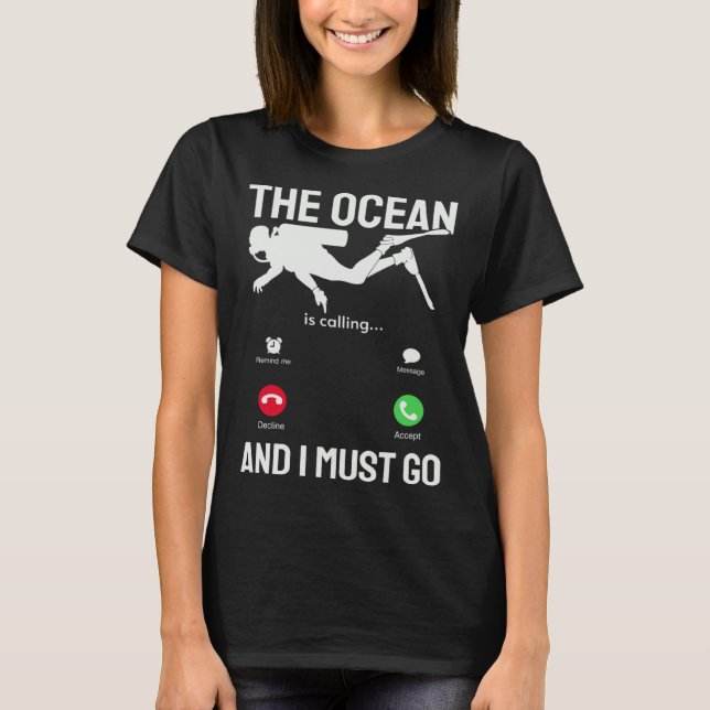 Ocean  Ocean is Calling & I Must Go  Scuba Diver   T-Shirt (Vorderseite)