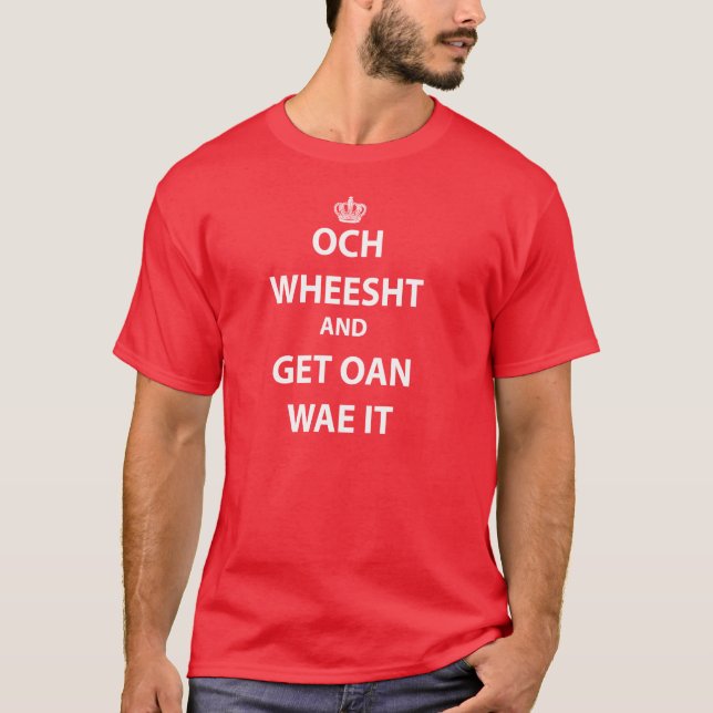 Och Weesht und erhalten Oan Wae es T-Shirt (Vorderseite)