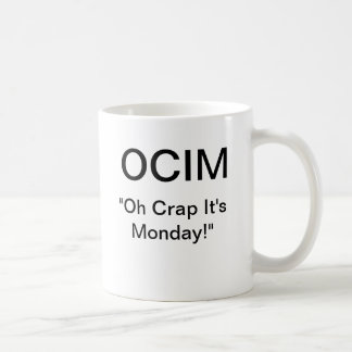 OCIM "oh Mist ist es Montag " Tasse
