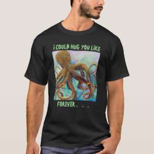 Octopus Forever Hug T - Shirt