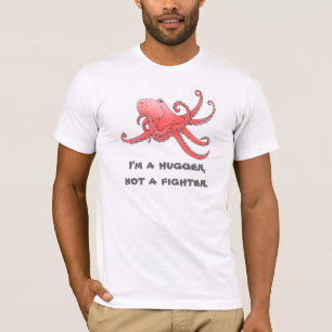 Octopus Hug Shirt. Ich bin ein Umarmer, kein Kämpf T-Shirt