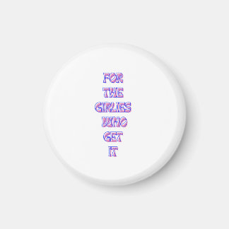 oder die Mädchen, die es bekommen - Trendy Relatin Magnet