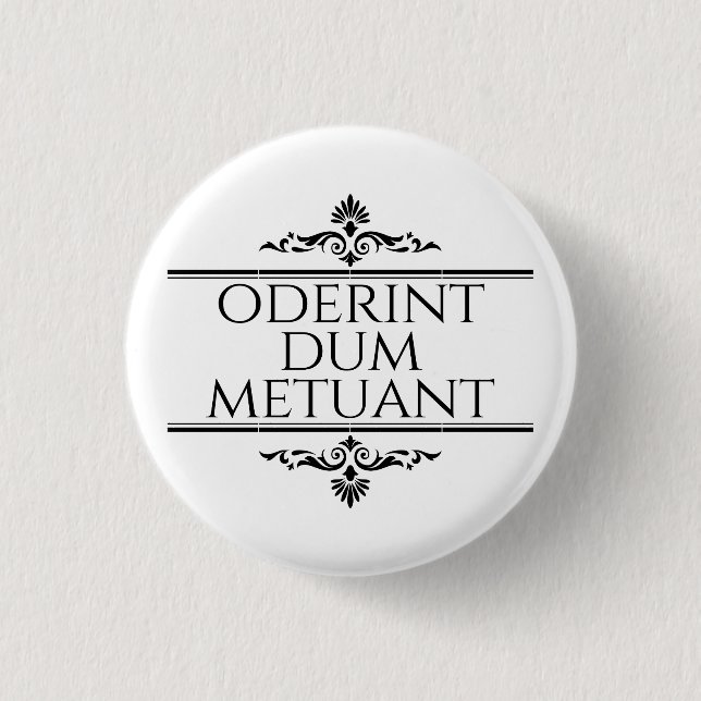 Oderint Dum Metuant Button (Vorderseite)