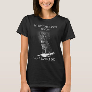 Odins Wölfe Valhalla Shieldmaiden Better to be W T-Shirt