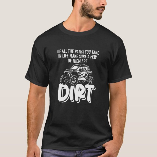 Of All The Paths You Take  Off Road SxS UTV T-Shirt (Vorderseite)