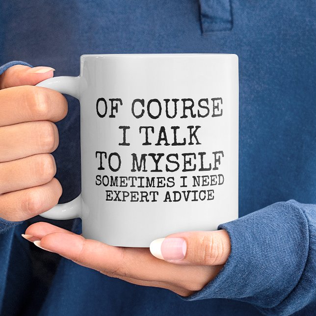 Of Course I Talk to Myself Funny Coffee Mug Jumbo-Tasse (Of Course I Talk to Myself Funny Coffee Mug)