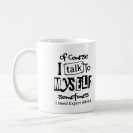 Of Course I Talk To Myself Sometimes I Need Expert Kaffeetasse