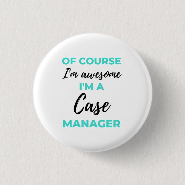 Of Course I'm Awesome I'm A Case Manager 2 Button (Vorderseite)
