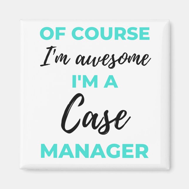 Of Course I'm Awesome I'm A Case Manager 2 Magnet (Vorne)
