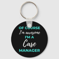 Of Course I'm Awesome I'm A Case Manager