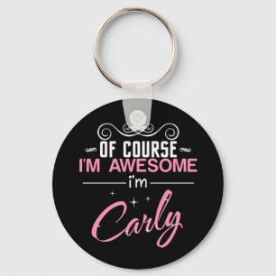 Of Course I'm Awesome I'm Carly name Schlüsselanhänger