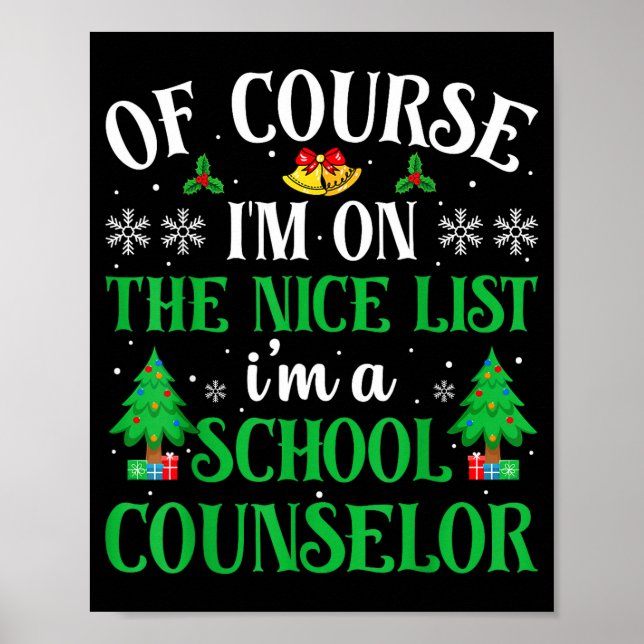 Of Course I'm On Nice List I'm A School Counselor  Poster (Vorne)