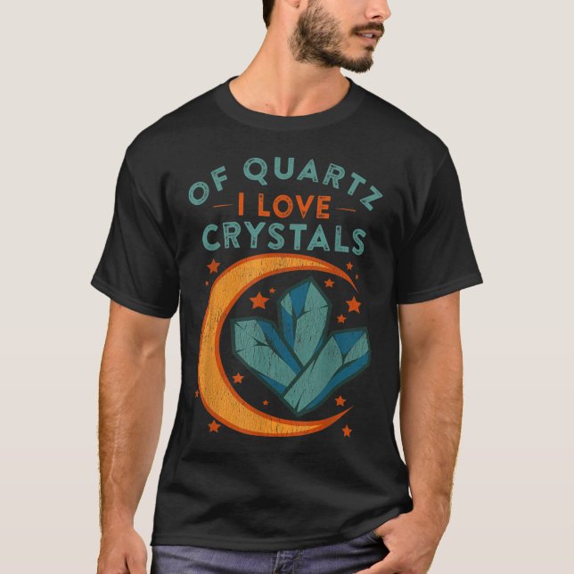 Of Quartz I Love Crystals Funny New Age Humor Pun  T-Shirt (Vorderseite)