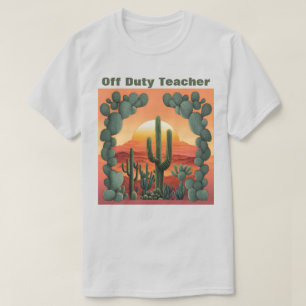 Off Duty Lehrer T - Shirt Wüste Sunrise Cacti