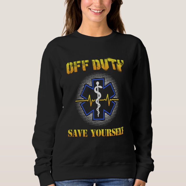 Off Duty Rette sich 911 Ems Emt Paramedic Sweatshirt (Vorderseite)