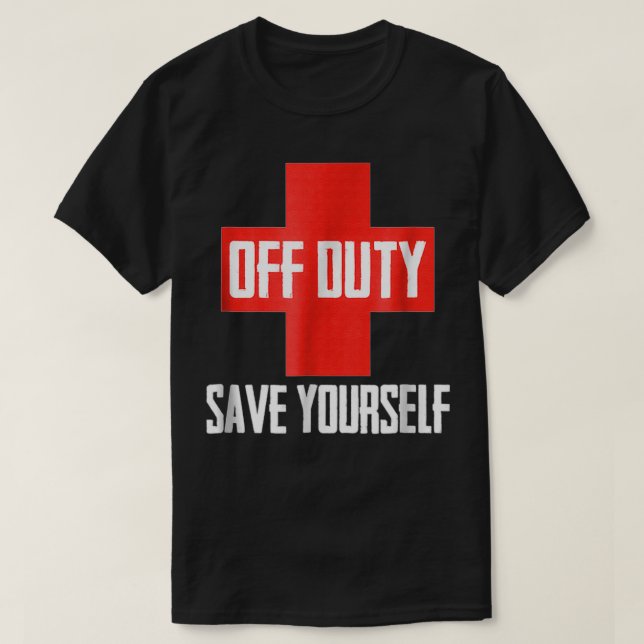 Off Duty Rette sich selbst ein lustiger Rettungssc T-Shirt (Design vorne)