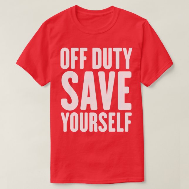 Off Duty Rettete Sie selbst Funny Police Fireman2 T-Shirt (Design vorne)