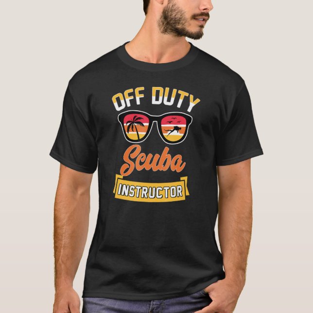 Off Duty Scuba Instructor Beach Ocean Divemaster T-Shirt (Vorderseite)
