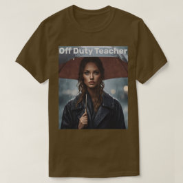 Off Duty Teacher Rain Umbrella T - Shirt