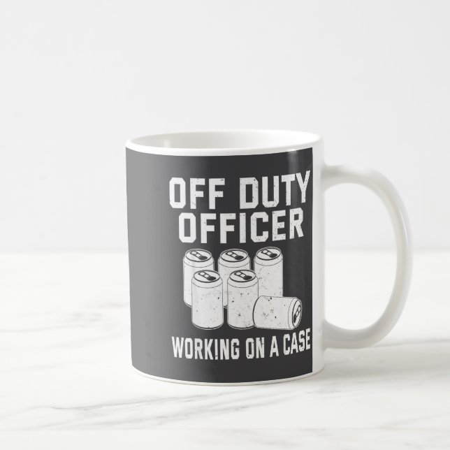 Off Duty Working On A Case Officer Lice Beer Drink Kaffeetasse (Rechts)