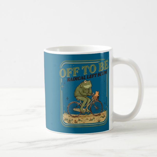 Off to be radical left scum funny frog meme  kaffeetasse (Rechts)