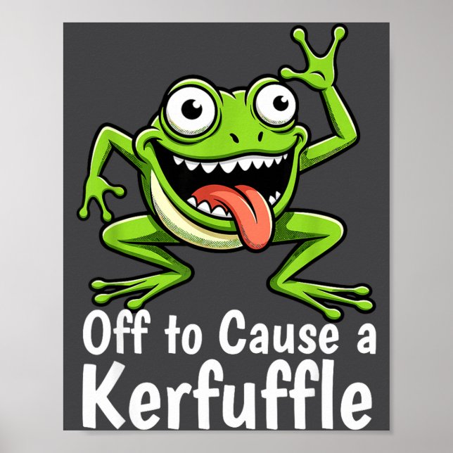 Off To Cause A Kerfuffle Funny Meme Frog Mischief  Poster (Vorne)