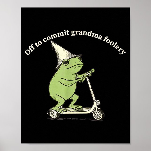Off To Commit Grandma Foolery Funny Frog Meme  Poster (Vorne)