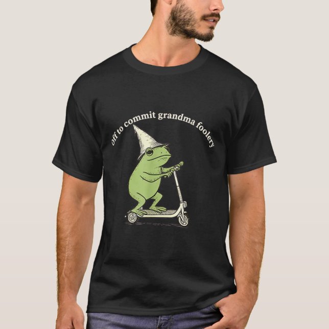 Off To Commit Grandma Foolery Funny Frog Meme  T-Shirt (Vorderseite)