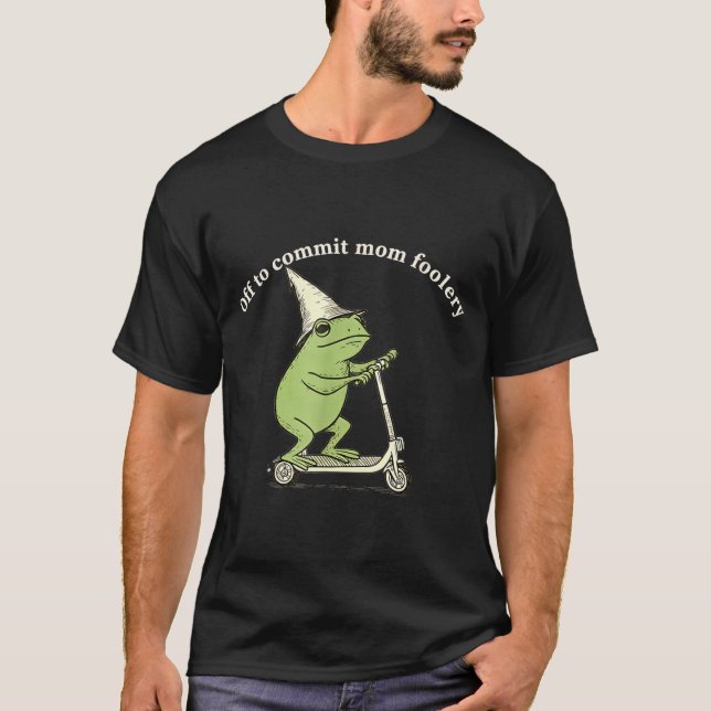 Off To Commit Mom Foolery Funny Frog Meme  T-Shirt (Vorderseite)
