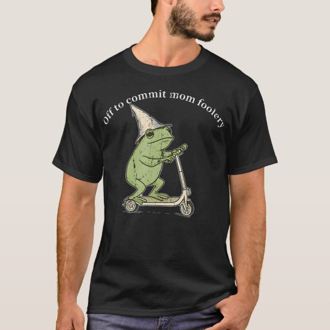 Off To Commit Mom Foolery Funny Frog T-Shirt (Vorderseite)