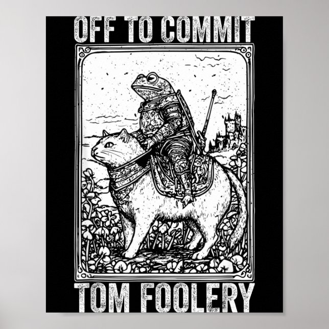 Off to commit tomfoolery meme funny saying  poster (Vorne)